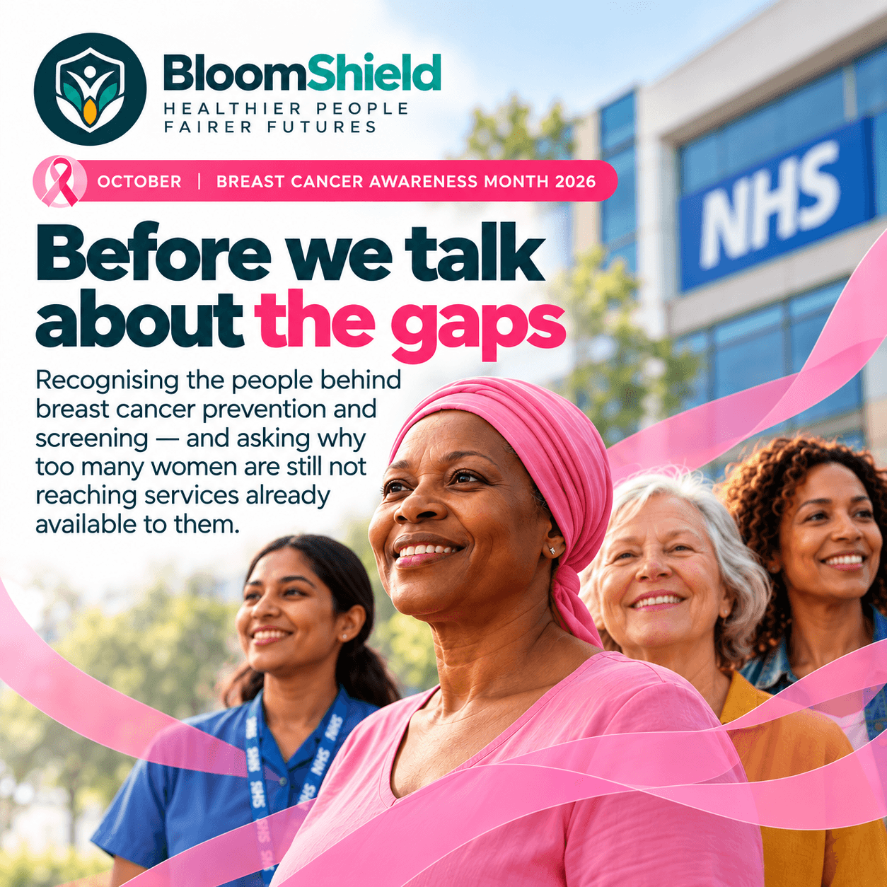 BloomShield Breast Cancer Awareness Month artwork: Before we talk about the gaps, featuring four women outside an NHS building and pink ribbons.