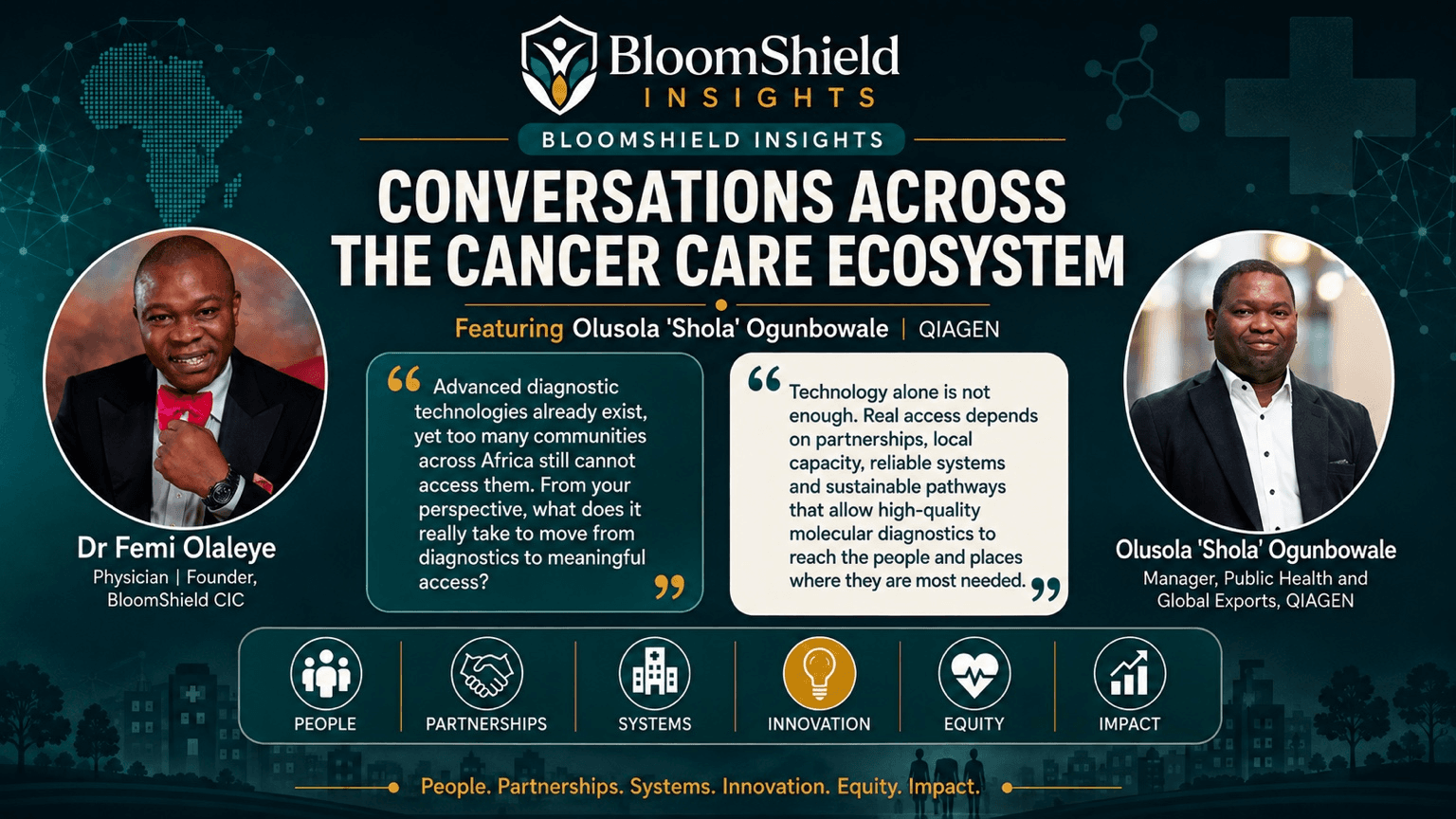 BloomShield Conversations: From Diagnostics to Access, featuring Olusola ‘Shola’ Ogunbowale and Dr Femi Olaleye.