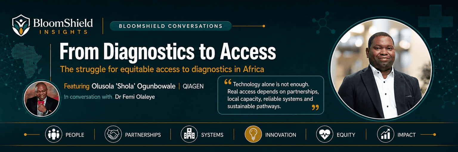 From Diagnostics to Access - BloomShield Conversations Across the Cancer Care Ecosystem with Olusola ‘Shola’ Ogunbowale, interviewed by Dr Femi Olaleye.